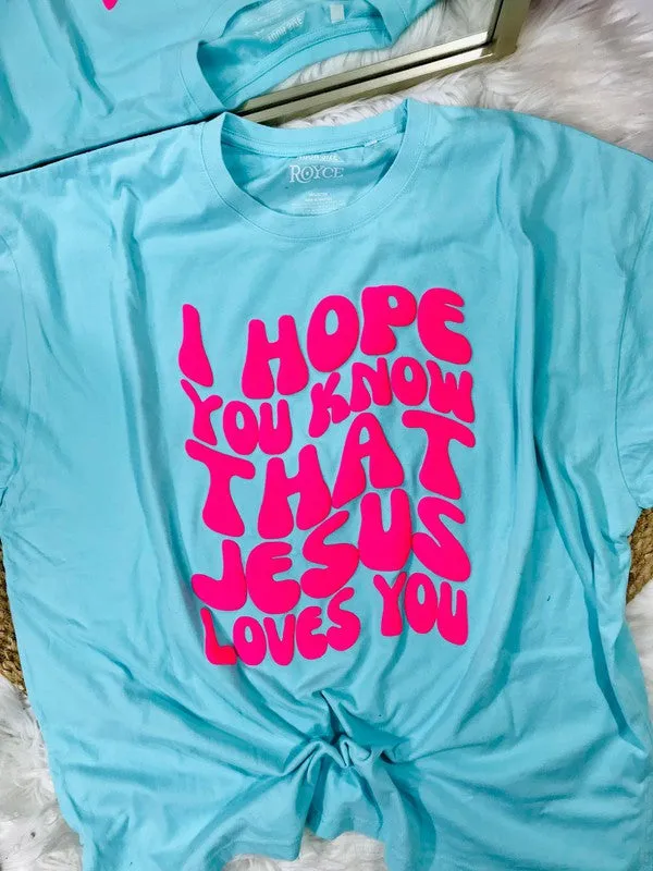 I Hope You Know Jesus Loves You Puff One Size Tee