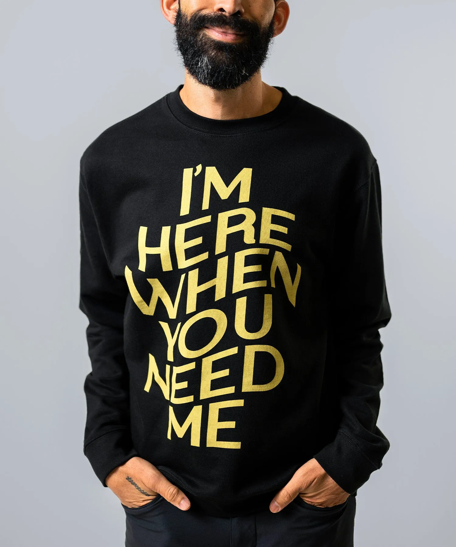 I'm Here Sweatshirt